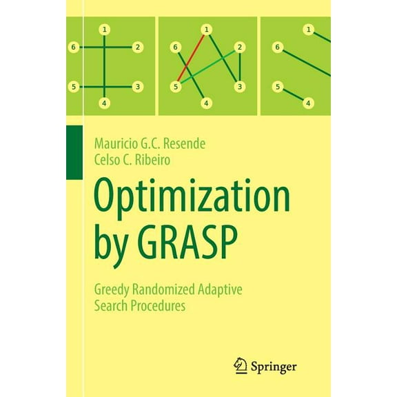 Optimization by Grasp: Greedy Randomized Adaptive Search Procedures, (Paperback)