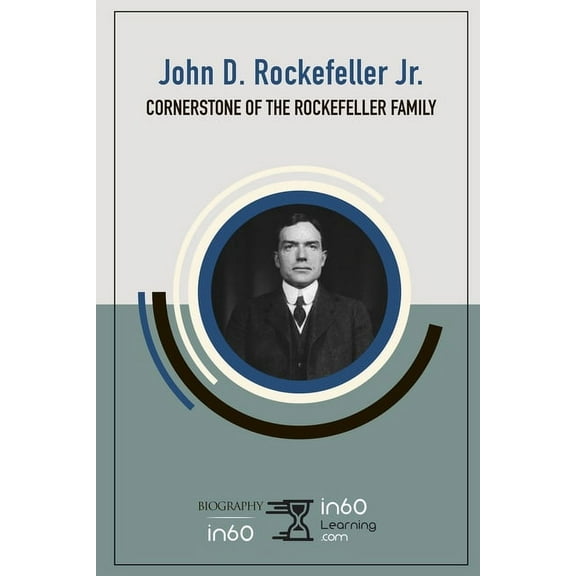 John D. Rockefeller, Jr.: Cornerstone of the Rockefeller Family (Paperback)