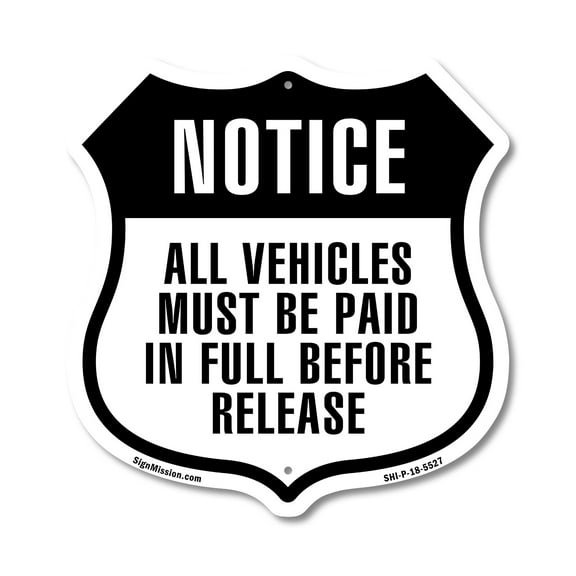 Notice All Vehicles Must Be Paid in Full Before Being Released (2 Pack) 12 inch X 12 inch Shield-Shaped Rust-Free Aluminum Metal Signs Weather Resistant Made in the USA