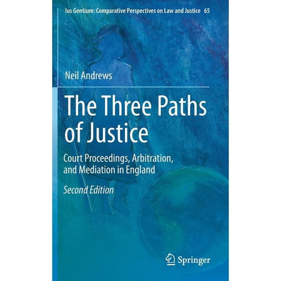 Ius Gentium: Comparative Perspectives on The Three Paths of Justice: Court Proceedings, Arbitration, and Mediation in England, Book 65, (Hardcover)