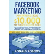 Make Money Online: Facebook Marketing Advertising : 10,000/Month Ultimate Guide for Personal Branding, Affiliate Marketing & Drop Shipping - Best Tips and Strategies to Skyrocket Your Business with Facebook Ads (Paperback)