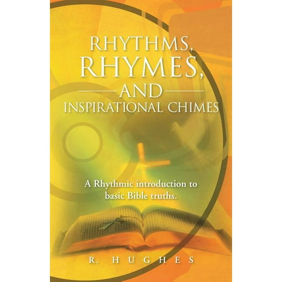 Rhythms, Rhymes, and Inspirational Chimes : A Rhythmic Introduction to Basic Bible Truths.
