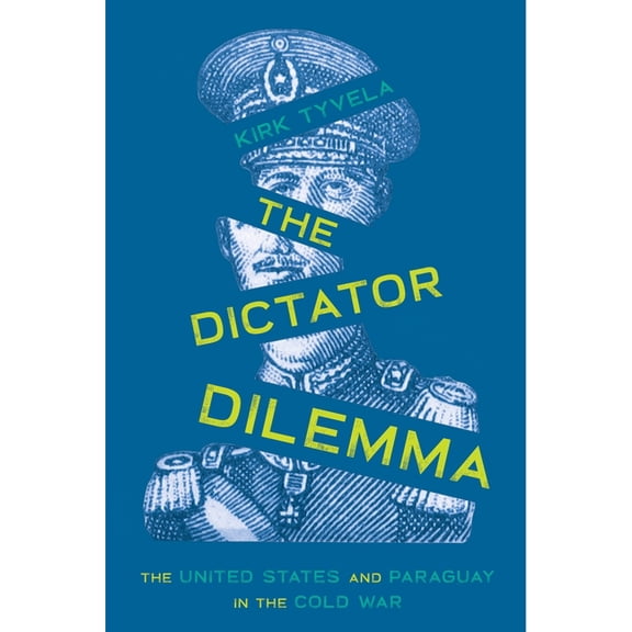 Pitt Latin American The Dictator Dilemma: The United States and Paraguay in the Cold War, (Hardcover)