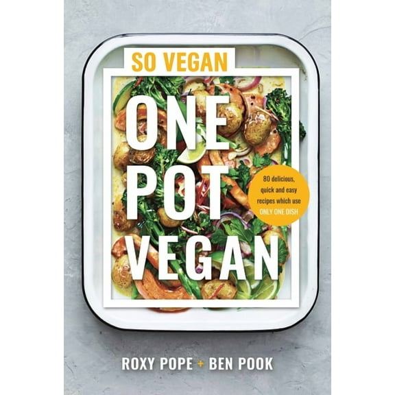 One Pot Vegan: 80 Quick, Easy and Delicious Plant-Based Recipes from the Creators of So Vegan, (Hardcover)
