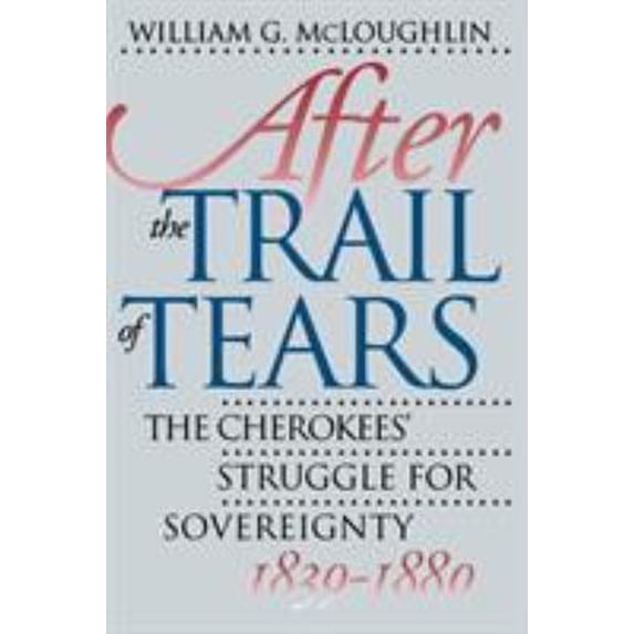 Pre-Owned After the Trail of Tears : The Cherokees' Struggle for Sovereignty, 1839-1880 (Paperback) 9780807844335