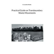 Practical Guide on Transboundary Waste Movements (Paperback)