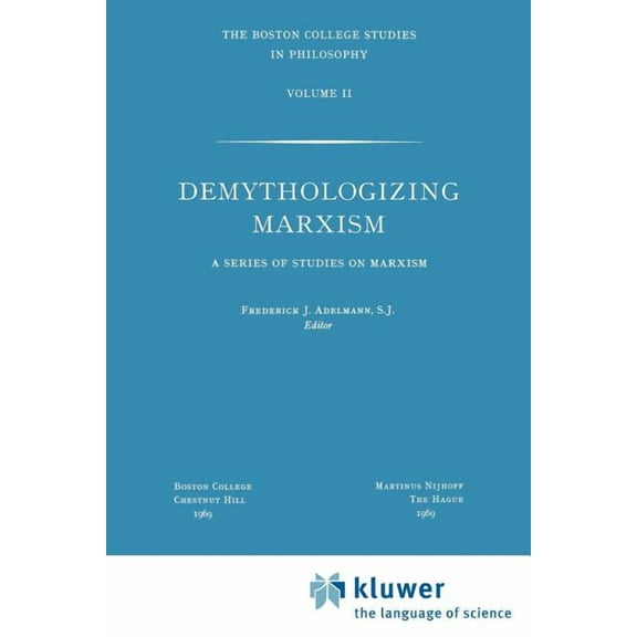 Boston College Studies in Philosophy Demythologizing Marxism: A Series of Studies on Marxism, Book 2, (Paperback)