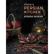 From a Persian Kitchen: Authentic Recipes and Fabulous Flavours from Iran (Hardcover)