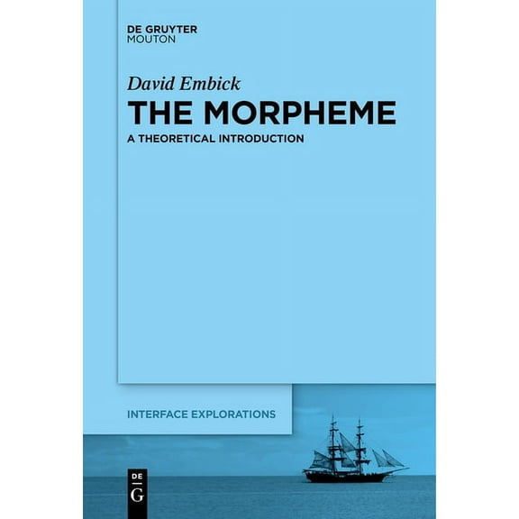 Interface Explorations [Ie] The Morpheme: A Theoretical Introduction, Book 31, (Paperback)