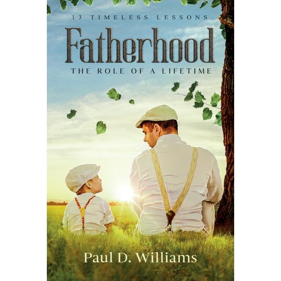 Fatherhood: The Role of a Lifetime, (Paperback)