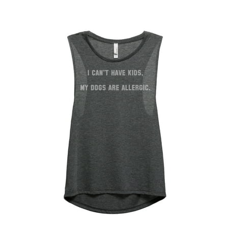 Thread Tank I Can't Have Kids My Dogs Are Allergic Women's Fashion Sleeveless Muscle Tank Top Charcoal (Best Small Dogs For Kids With Allergies)