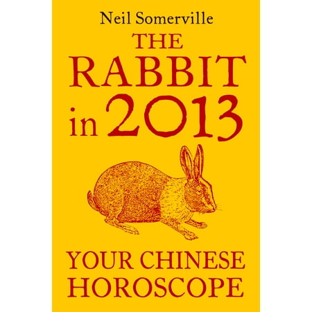 Rarebit China - The Rabbit in 2013: Your Chinese Horoscope - eBook