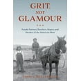 thumbnail image 1 of Pre-Owned Grit, Not Glamour: Female Farmers, Ranchers, Ropers, and Herders of the American West (Paperback) 149306049X 9781493060498, 1 of 2
