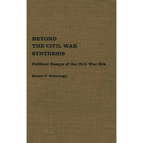 Contributions in American History Beyond the Civil War Synthesis: Political Essays of the Civil War Era, (Hardcover)