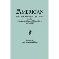 American Wills & Administrations in the Prerogative Court of Canterbury, 1610-1857 (Paperback)