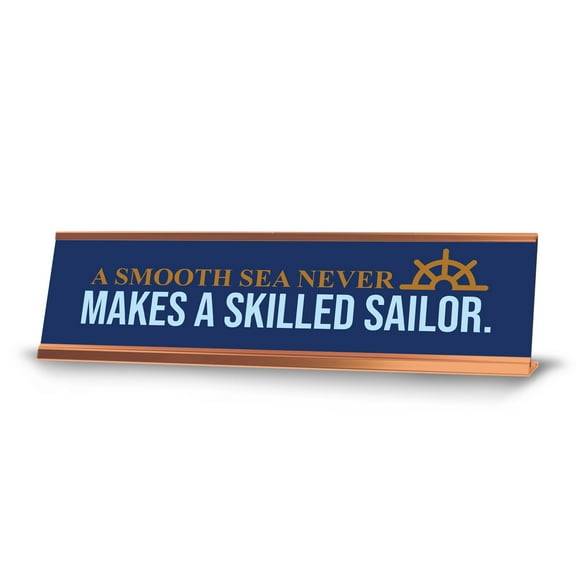 A Smooth Sea Never Makes a Skilled Sailor, Gold Frame, Desk Sign (2x8")