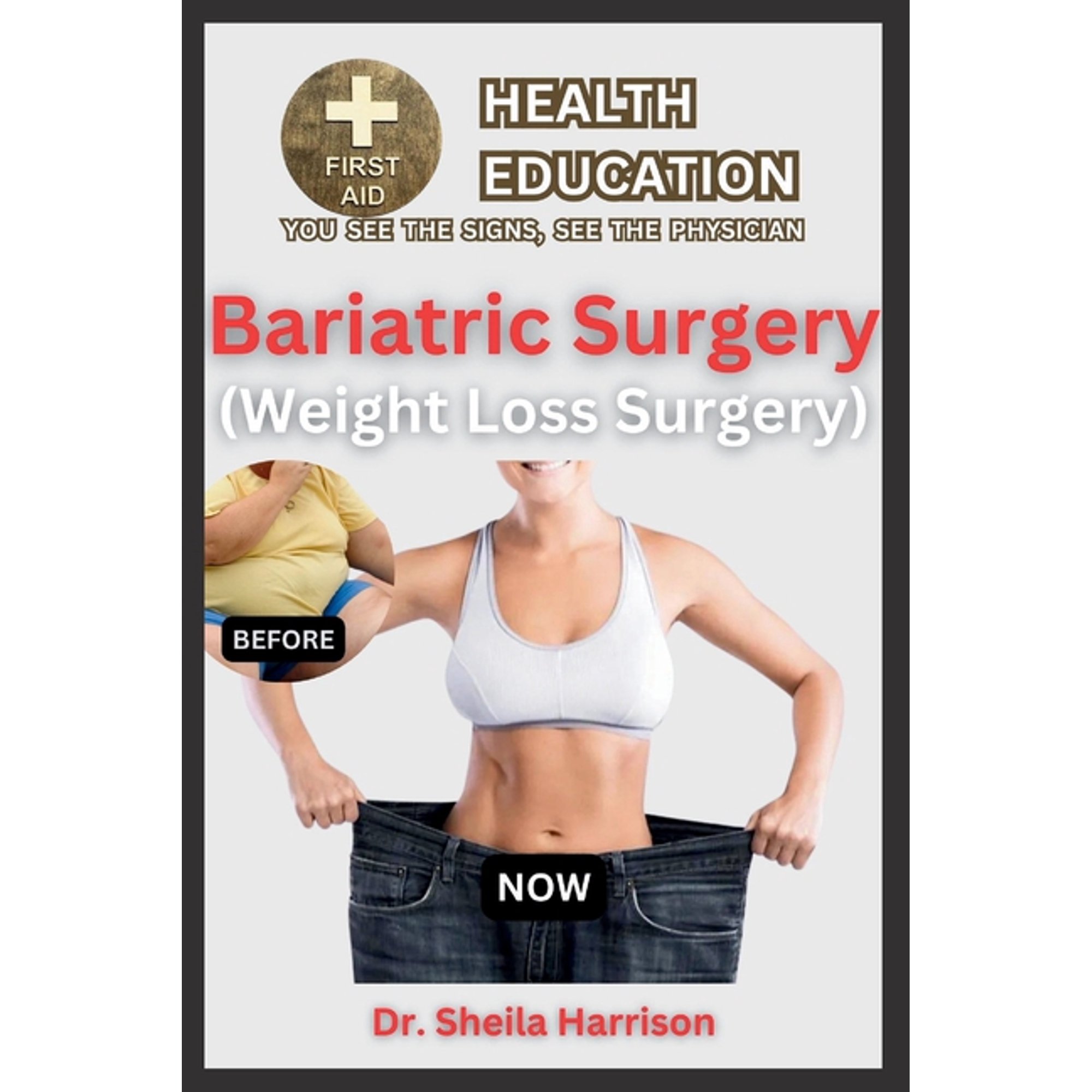 Sheila's Health Education Book Shelf: Yo Bariatric Surgery (Weight Loss Surgery): The Types, Dos and Don'ts, Advantages, Disadvantage, Preparation for surgery, S, (Paperback)