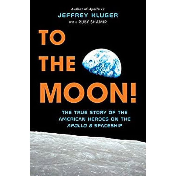 To the Moon!: The True Story of the American Heroes on the Apollo 8 Spaceship 9781524741013 Used / Pre-owned