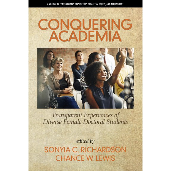 Contemporary Perspectives on Access, Equ Conquering Academia: Transparent Experiences of Diverse Female Doctoral Students (hc), (Hardcover)