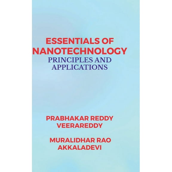Essentials of Nanotechnology: Principles and Applications, (Hardcover)