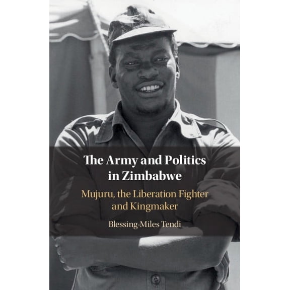The Army and Politics in Zimbabwe, (Hardcover)