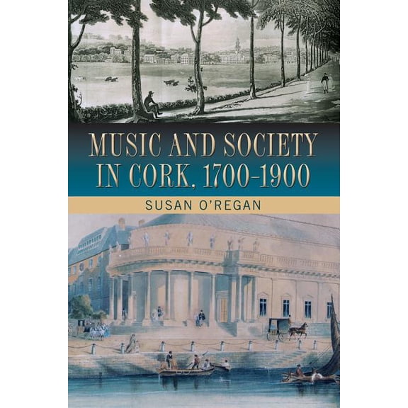 Music and Society in Cork, 1700-1900, (Hardcover)