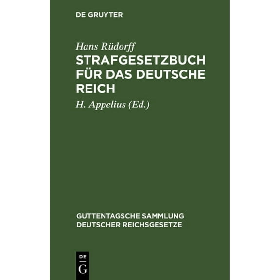 Guttentagsche Sammlung Deutscher Reichsg Strafgesetzbuch FÃ¼r Das Deutsche Reich: Nebst Den GebrÃ¤uchlichsten Reichs-Strafgesetzen: Presse, Personenstand, Nahrungs, Book 2, (Hardcover)