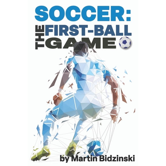 Soccer: The First-Ball Game, (Paperback)