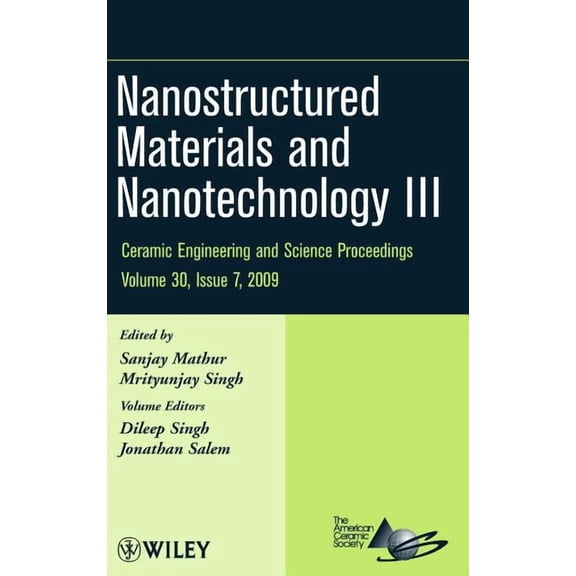 Ceramic Engineering and Science Proceedi Nanostructured Materials and Nanotechnology III, Volume 30, Issue 7, Book 511, (Hardcover)