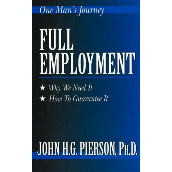 Full Employment: Why We Need It, How to Guarantee It, (Hardcover)