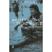 Westernizing the Third World: The Eurocentricity of Economic Development Theories (Paperback)