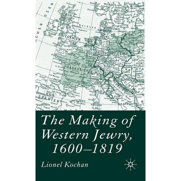 The Making of Western Jewry, 1600-1819, (Hardcover)