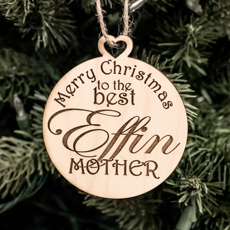 Ornament - Merry Christmas to the Best Effin Mother - Raw Wood