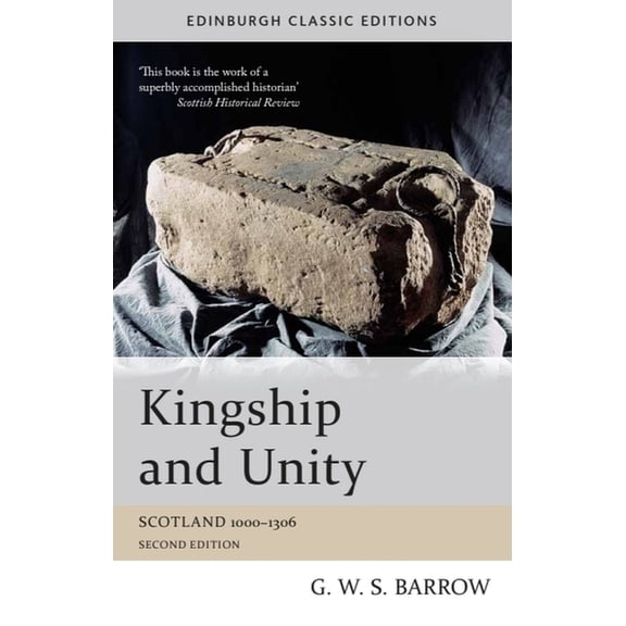 Edinburgh Classic Editions Kingship and Unity: Scotland 1000-1306, (Paperback)