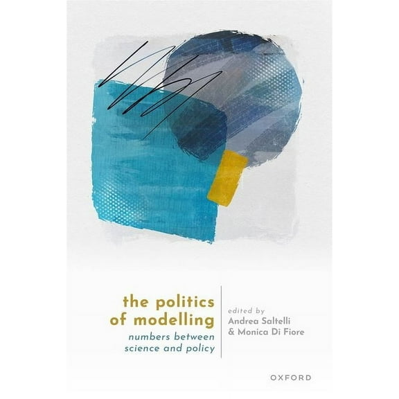 The Politics of Modelling: Numbers Between Science and Policy, (Hardcover)