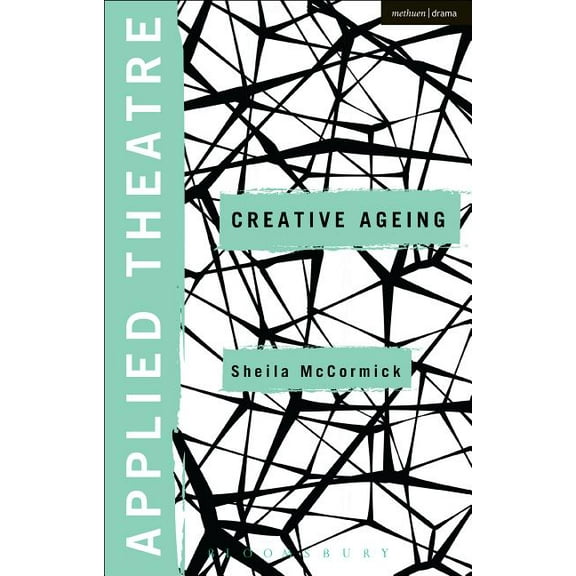 Applied Theatre Applied Theatre: Creative Ageing, (Paperback)