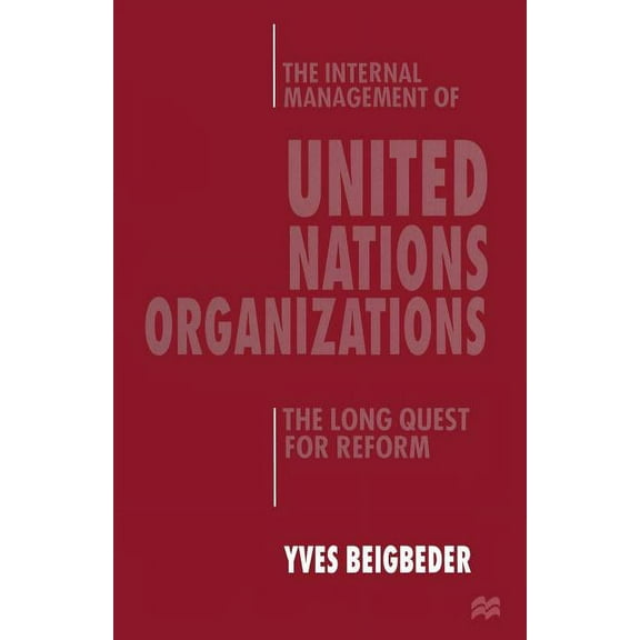 The Internal Management of United Nations Organizations: The Long Quest for Reform, (Paperback)