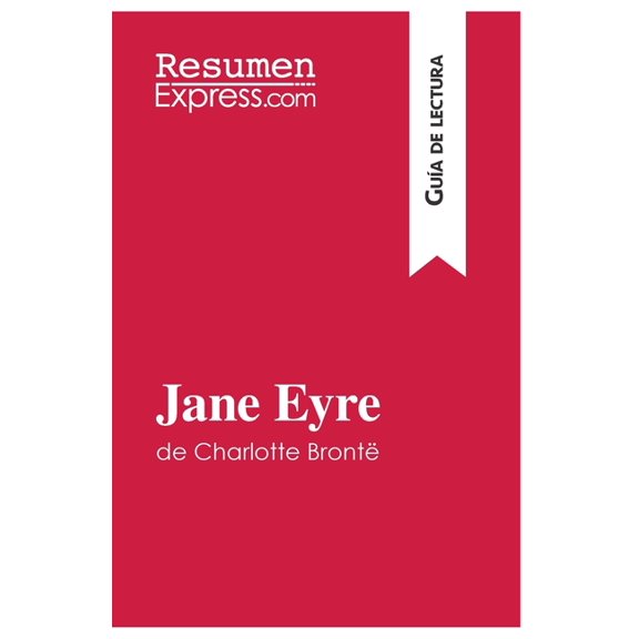 Jane Eyre de Charlotte BrontÃ« (GuÃ­a de lectura): Resumen y anÃ¡lisis completo, (Paperback)