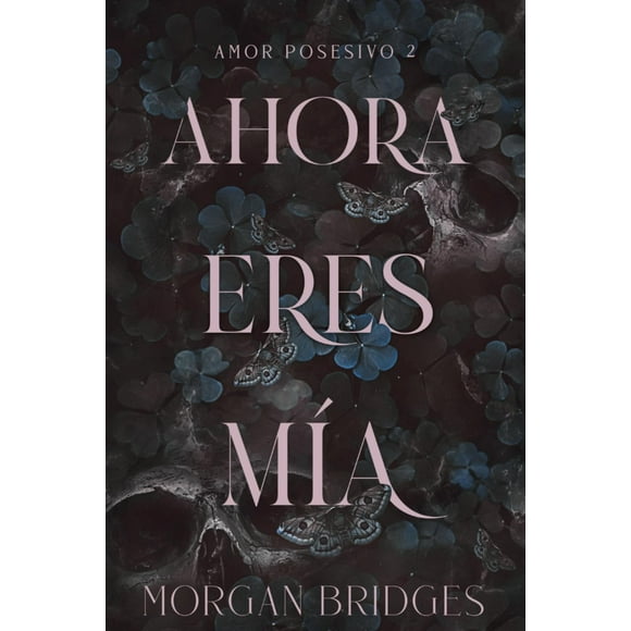 Ahora eres mía (Amor posesivo 2)