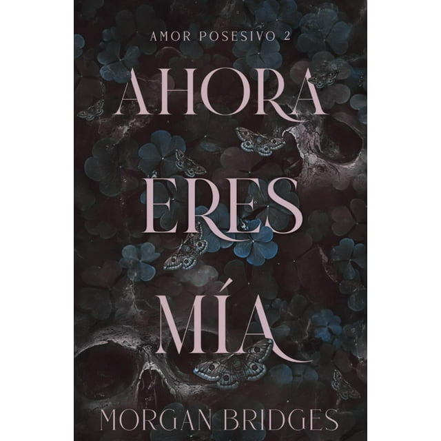 Ahora eres mía (Amor posesivo 2)