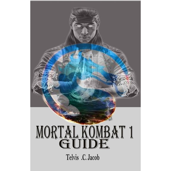 Mortal Kombat 1 Guide: Strategic Tips and Tricks To Become an Expert Gamer (Paperback)