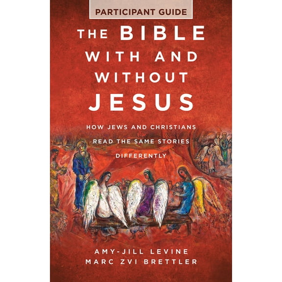 The Bible with and Without Jesus - Participant Guide: How Jews and Christians Read the Same Stories Differently, (Paperback)