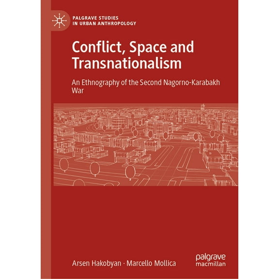 Palgrave Studies in Urban Anthropology Conflict, Space and Transnationalism: An Ethnography of the Second Nagorno-Karabakh War, (Hardcover)