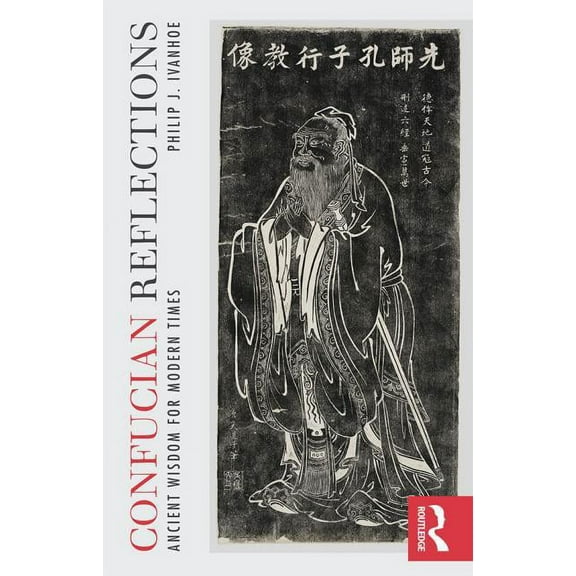 Confucian Reflections: Ancient Wisdom for Modern Times, (Paperback)