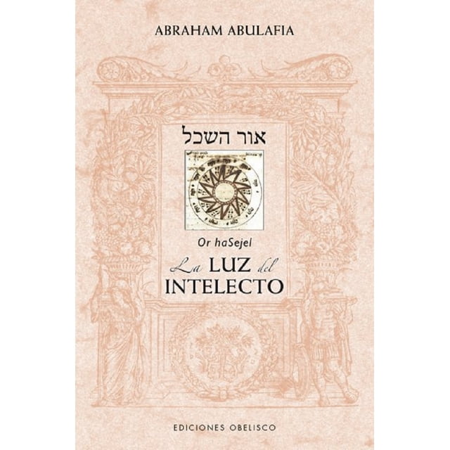 OR HA SEJEL LA LUZ DEL INTELECTO EDICIONES OBELISCO ABRAHAM ABULAFIA