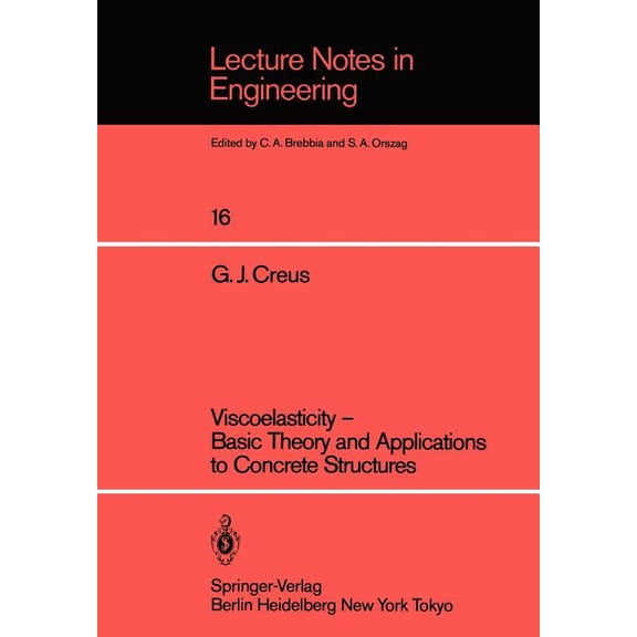Lecture Notes in Engineering Viscoelasticity -- Basic Theory and Applications to Concrete Structures, Book 16, (Paperback)