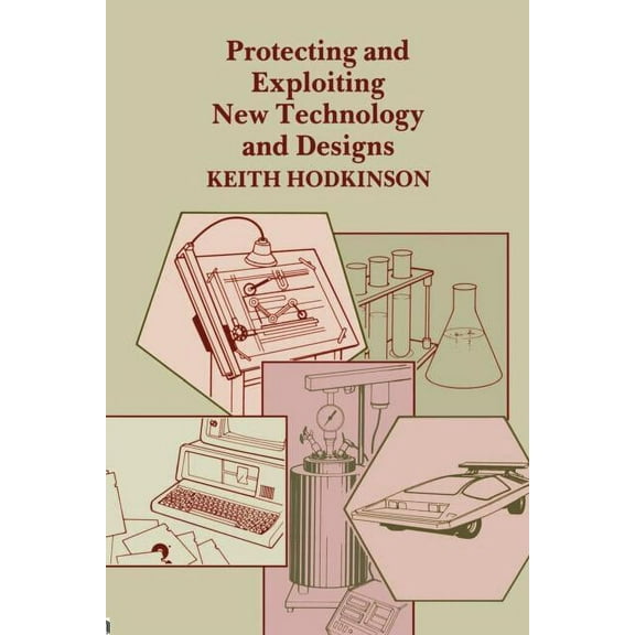 Protecting and Exploring New Technology and Designs, (Paperback)