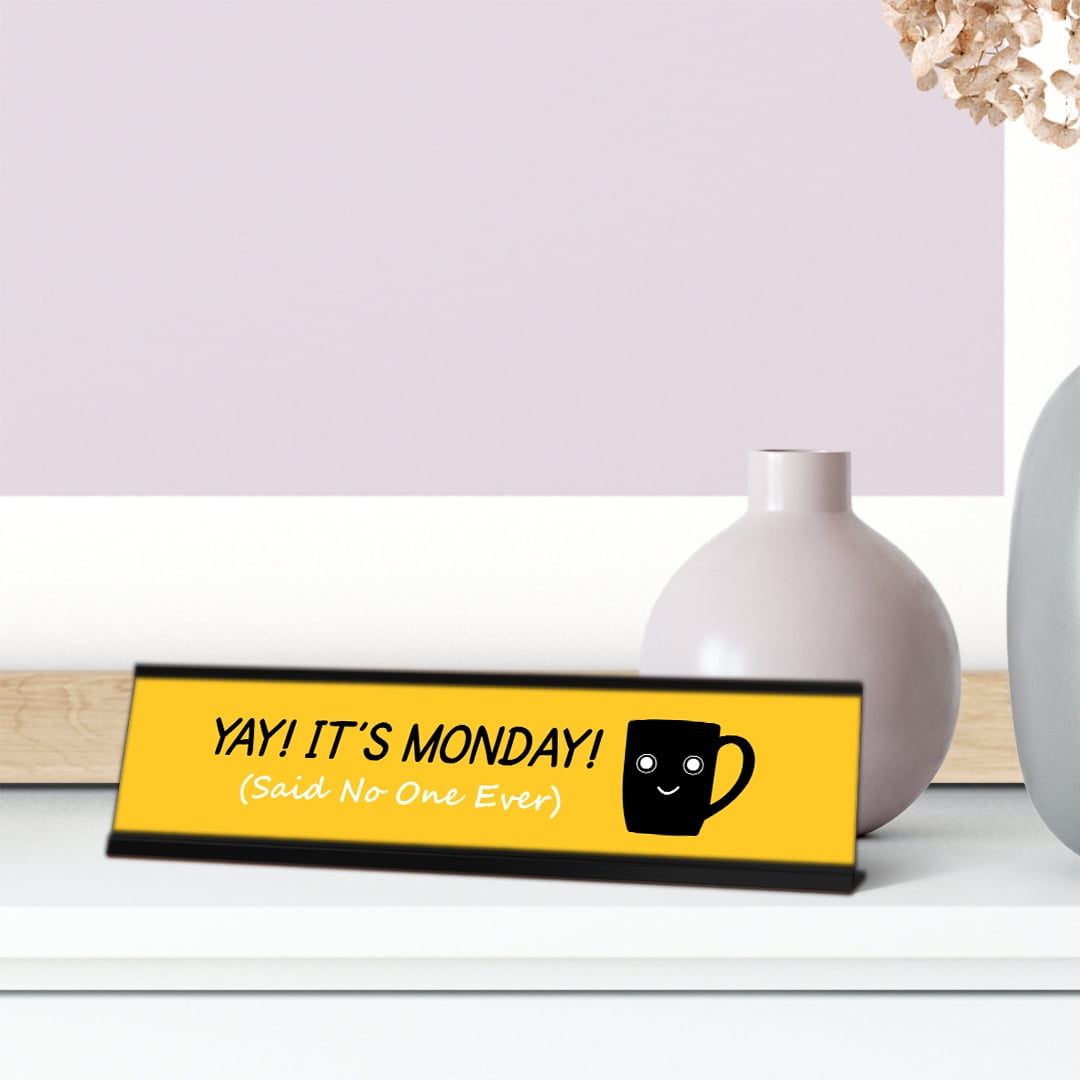 Yay! It's Monday! (Said No One Ever), Happy Cup Black Frame, Desk