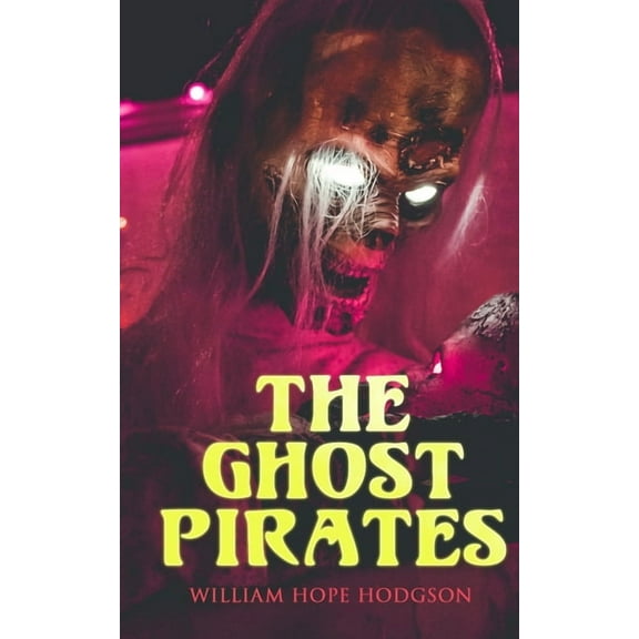The Ghost Pirates: Sea Horror Novel, (Paperback)