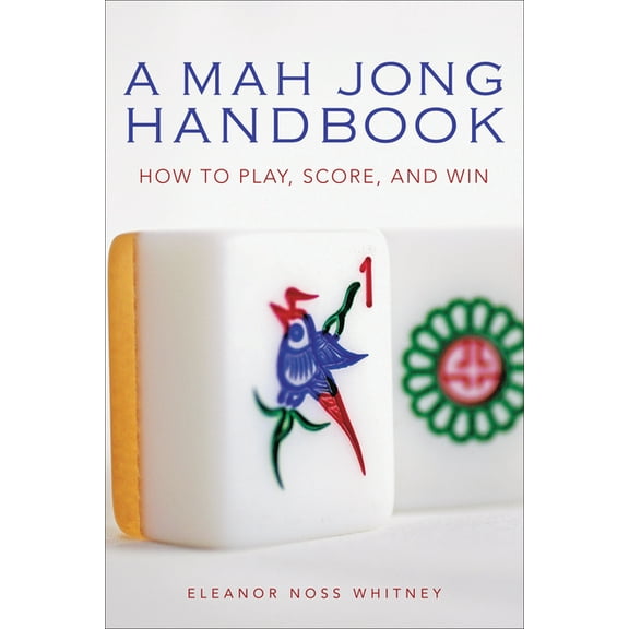Mah Jong Handbook: How to Play, Score, and Win, (Paperback)